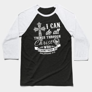 I Can Do All Things Through Christ Baseball T-Shirt